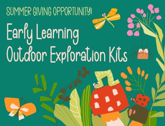 Summer Giving Opportunity: Early Learning Outdoor Exploration Kits
